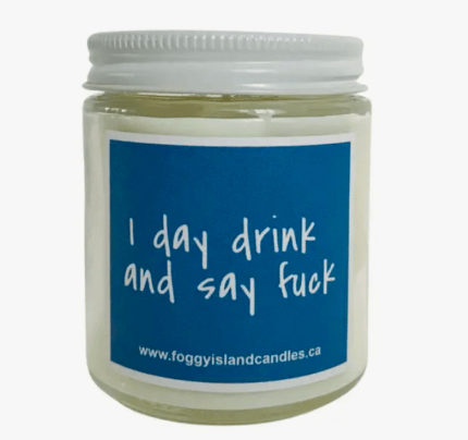 i day drink and say fuck candle